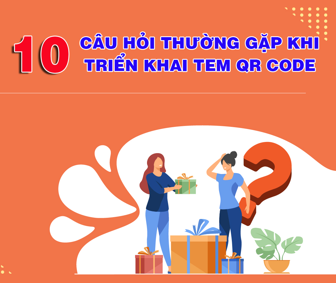 10 Câu Hỏi Thường Gặp Về Tem QR Code Doanh Nghiệp Cần Biết